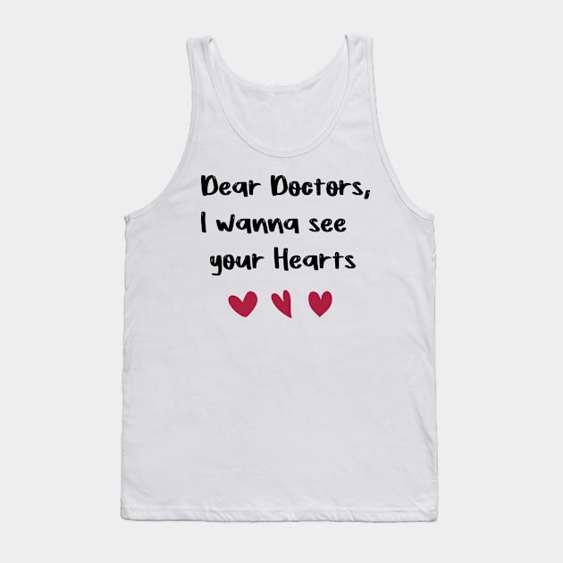 Dear Doctors, I wanna see your Hearts Doctors day gift valentine T-Shirt Tank Top by FoolDesign